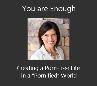 Salt Lake 2015: You are Enough: Creating a Porn-free Life in a “Pornified” World – Jill Manning